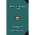[(A Fight to a Finish (1904))] [Author: Charles George Dennison] published on (September, 2010)