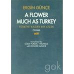 A Flower Much as Turkey - Türkiye Kadar Bir Çiçek