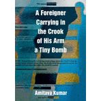 A FOREIGNER CARRYING IN THE CROOK OF HIS ARM A TINY BOMB - GREENLIGHT BY KUMAR, AMITAVA (AUTHOR)PAPERBACK