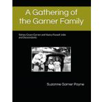 A Gathering of the Garner Family: Sidney Green Garner and Nancy Russell Jobe and Descendants