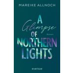 A Glimpse of Northern Lights (Whispers of the Wild 2): Roman | Packende New-Adult-Romance vor der Traumkulisse Islands! (Sophie & Jonas)