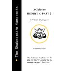 A Guide to Henry IV, Part 2 (The Shakespeare Handbooks)