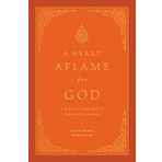 A Heart Aflame for God: A Reformed Approach to Spiritual Formation