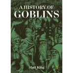 A History of Goblins: From Medieval Demons to World of Warcraft