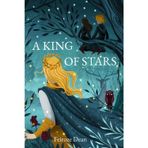 A King of Stars: Harry Potter meets A Game of Thrones in a magical fantasy adventure, full of war and love