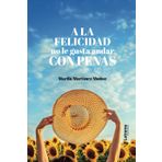A la felicidad no le gusta andar con penas