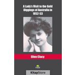 A Lady's Visit To The Gold Diggins Of Australia İn 1852-53 - Ellen Clacy