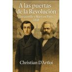 A las puertas de la revolución: Tocqueville y Marx en París, 1848