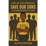A Leader Without A Gun: Sons of the Struggle: Save Our Sons (Sons of the Struggle /Save Our Sons Series, Band 3)