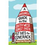 A Leisurely Guide to the South West Coast Path: St Ives to Coverack