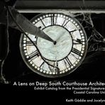 A Lens on Deep South Courthouse Architecture: Exhibit Catalog from the Presidential Signature Series Coastal Carolina University