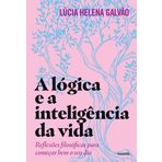 A lógica e a inteligência da vida: Reflexões filosóficas para começar bem o seu dia Capa comum – 5 o