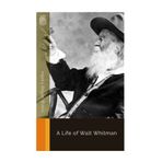 A Life of Walt Whitman
