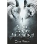 A Life Stolen But Gained