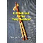 A Life Well-Lived Starring "Fancy Chopsticks" (Write Your Own Ending)