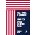 A LUTA CONTRA O TERRORISMO: OS ESTADOS UNIDOS E OS AMIGOS TALIBãS