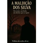 A Maldição dos Silva: Um nome, um fardo, um destino que se repete