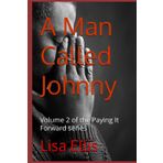 A Man Called Johnny: Volume 2 of the Paying It Forward series