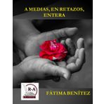 A medias, en retazos, entera