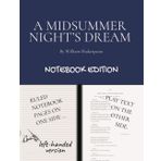 A Midsummer Night's Dream: Notebook Edition with full play plus lined notebook pages for student, stage and classroom use (LEFT-hand version)