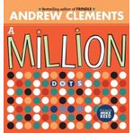 A Million Dots by Clements, Andrew (2005) Hardcover