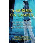 A MURDER ON CAMPUS: The Professor, The Cop, And North Carolina's Most Notorious Cold Case