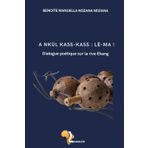 A Nkül kass-kass : Lé-Ma ! Dialogue sur la rive Ekang: Dialogue poétique sur la rive Ekang