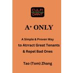 A⁺ Only: A Simple & Proven Way to Attract Great Tenants & Repel Bad Ones