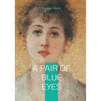 A Pair of Blue Eyes: Tragic Romance in Victorian Cornwall, Love Triangle, Social Divide, and Forbidden Passions