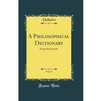 A Philosophical Dictionary, Vol. 3: From the French (Classic Reprint)