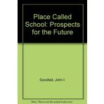 A place called school: Prospects for the future (A Study of schooling in the United States) by John I Goodlad (1984-07-30)
