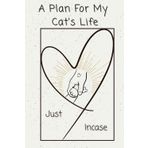 A Plan For My Cat's Life: Just Incase