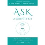 A.S.K. A Serenity Kit: A proven method to transform your unhelpful thoughts, emotions and habits