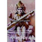 A sábia Sarasvati: Deusa do conhecimento, da fala, da arte, da música e da aprendizagem (Desvende os mistérios do universo Hindu: Explore Deuses, ... Lendas e a Antiga Sabedoria Védica, Band 7)