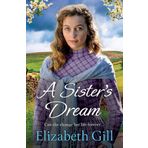 A Sister's Dream: a moving and uplifting emotional saga from the author of An Orphan’s Wish
