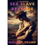 A Spartan Sex Slave Gets his Revenge: Historical Gay Erotica Romance