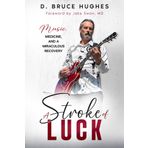 A Stroke of Luck: Music, Medicine, and a Miraculous Recovery
