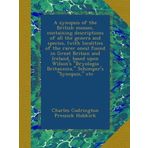 A synopsis of the British mosses, containing descriptions of all the genera and species, (with localities of the rarer ones) found in Great Britain ... Britannica," Schimper's "Synopsis," etc