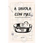 A tavola con Mat: Dal ragù al tofu, senza dogmi ma con amore