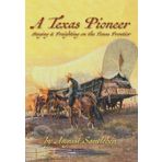 A Texas Pioneer: Staging & Freighting on the Texas Frontier