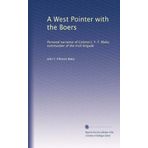 A West Pointer with the Boers: Personal narrative of Colonel J. Y. F. Blake, commander of the Irish brigade