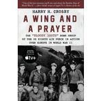 A Wing and a Prayer: The "Bloody 100th" Bomb Group of the US Eighth Air Force in Action Over Europe in World War II