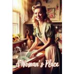 A Woman's Place - Doing Dishes: 108 Page Lined Journal, Notebook, Gag Gift For Couples, Wedding Gifts For Funny Relationships, Traditional Roles, 1950's