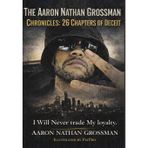 Aaron Nathan Grossman Chronicles: 26 Chapters Of Deceit: 26 Chapters Of Deceit : 26 Chapters Of Deciet : 26 Chapters Of Deciet