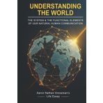 Aaron Nathan Grossman’s Life Essay: Understanding The World: The system & The Functional Elements Of Our Natural Human Communication