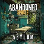 Abandoned Spaces - Asylums: A Coloring Book of Urban Decay for Adults: Featuring Detailed Interior and Exterior Coloring Pages of Derelict Hospitals, ... Coloring Books of Urban Decay, Band 1)