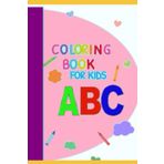 ABC Coloring book for kids: Exciting ABC Coloring Pages for Children Ages 4-8 with Bold, Fun, and Easy. Alphabets for Preschool Boys, Girls & ... Books (5.9 * 8.5 inch) for Kids Ages 3-6)