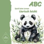 ABC tierisch leicht - Spaß beim Lernen: Ein schönes Alphabet-Lernbuch mit Tieren für Kleinkinder.