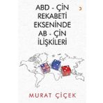 ABD-Çin Rekabeti Ekseninde AB-Çin İlişkileri - Murat Çiçek