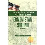 ABD’nin Güney Kafkasya Politikası Olarak Ermenistan Sorunu 1919-1921 - Nurşen Mazıcı